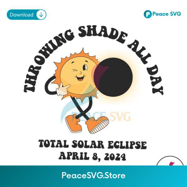 Throwing Shade All Day Total Solar Eclipse Svg For Vinyl Cutting