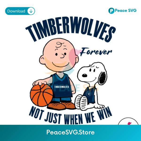 Timberwolves Forever Not Just When We Win Svg Digital Download