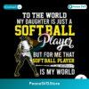 To The World My Daughter Is Just A Softball Player Svg Cricut Ready File