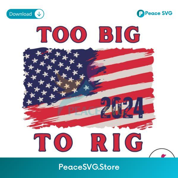 Too Big To Rig American Flag Us Elections Svg Cricut Ready File
