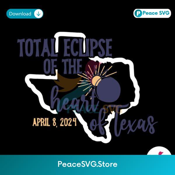 Total Eclipse Of The Heart Of Texas 2024 Svg Cricut Ready File