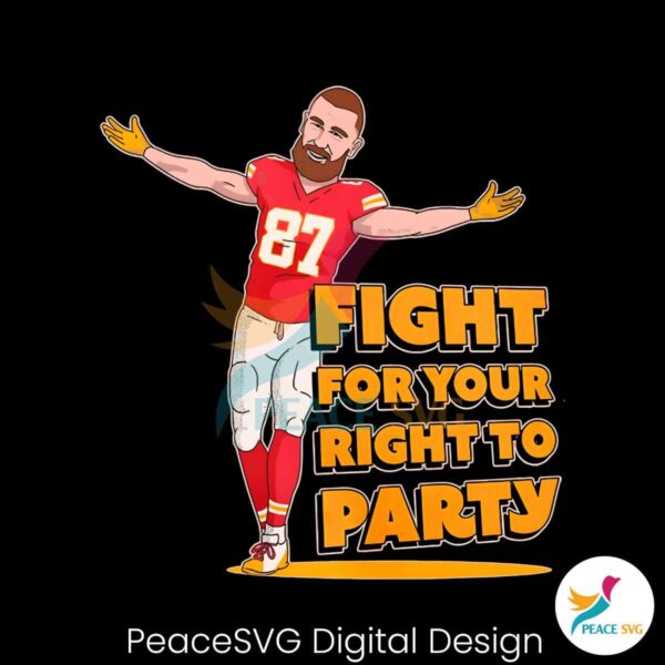 Travis Kelce Fight For Your Right To Party Png For Printing