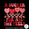 Valentine A Sucker For All The Feels Png High Resolution