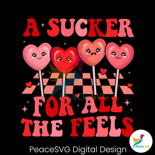 Valentine A Sucker For All The Feels Png High Resolution