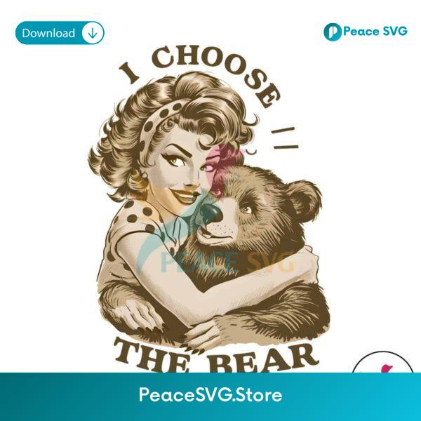 Vintage I Choose The Bear Cute Girl Png Printable File