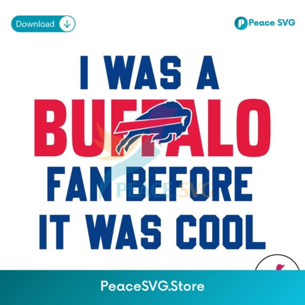 Vintage I Was A Buffalo Fan Before It Was Cool Svg Vector File