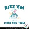 Vintage Rizz Em With The Tism Svg For Silhouette