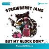Vintage Strawberry Jams But My Glock Don T Instant Download