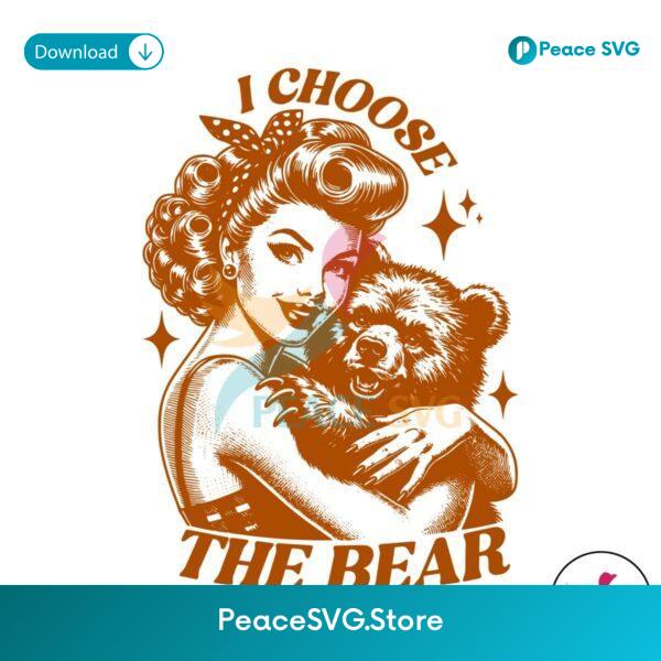 Vintage Womens I Choose The Bear Svg Files For Cricut