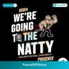 We Are Going To The Natty Purdue Svg Files For Cricut