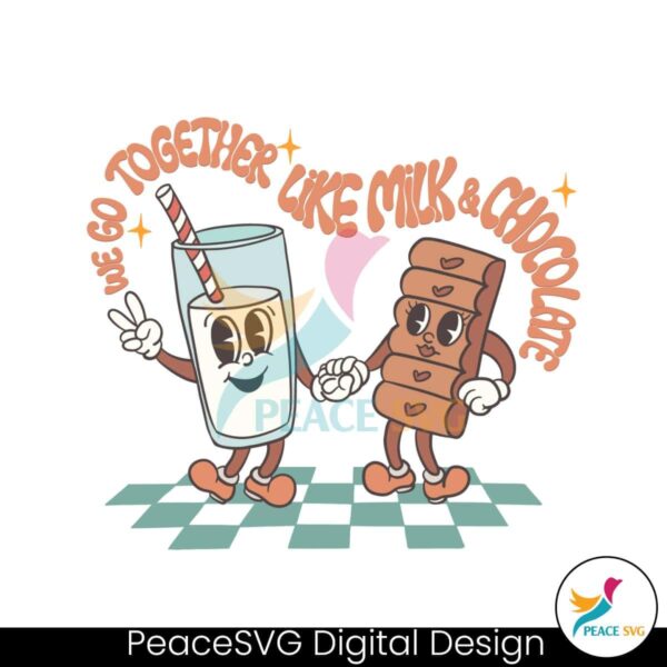 We Go Together Like Milk And Chocolate Svg Digital Download