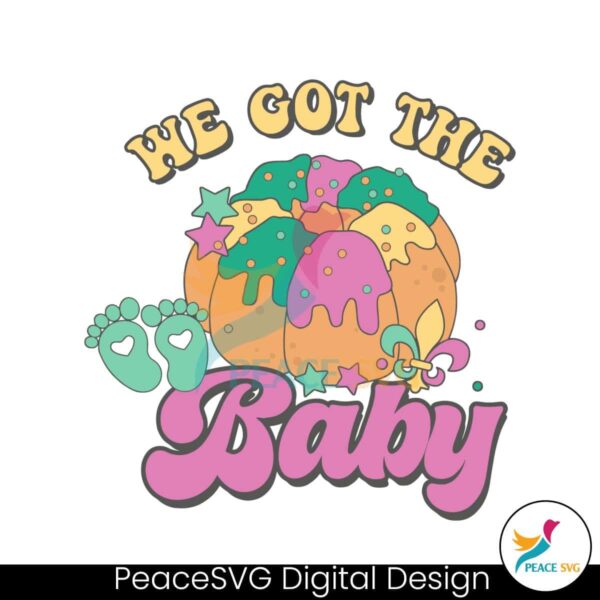 We Got The Baby Mardi Gras Pregnancy Svg Files For Cricut