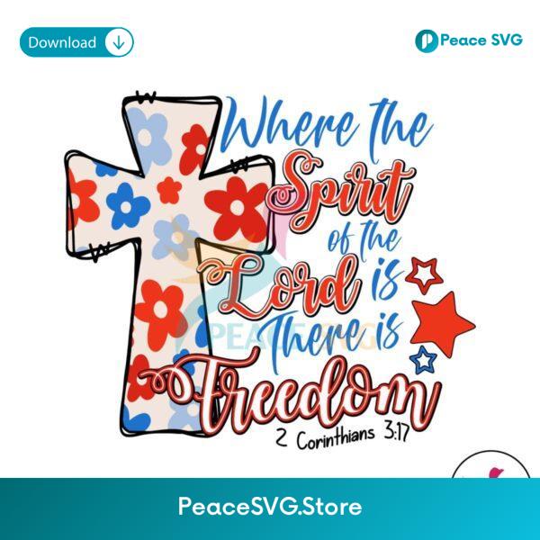 Where The Spirit Of The Lord Is There Is Freedom Svg Instant Download