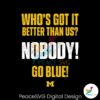 Whos Got It Better Than Us Nobody Go Blue Svg Vector File