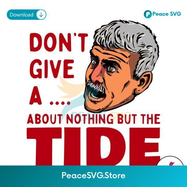 Willie Don T Give A About Nothing But The Tide Svg Cut File