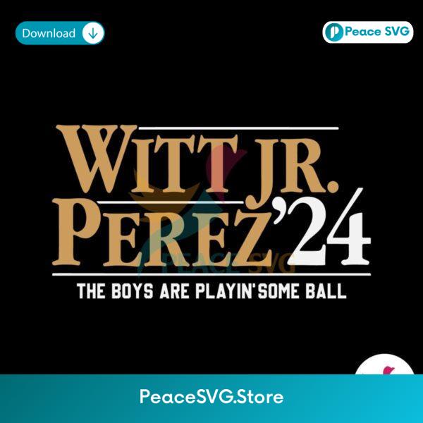 Witt Jr Perez 24 The Boys Are Playin Some Ball Svg Cut File