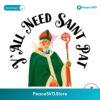 Yall Need Sain T Pat Happy Patricks Day Svg Vector File
