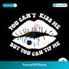 You Cant Kiss Me But You Can Tip Me Svg Instant Download