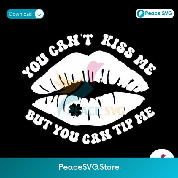 You Cant Kiss Me But You Can Tip Me Svg Instant Download