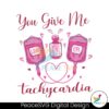 You Give Me Tachycardia Pharmacist Valentine Svg Cut File