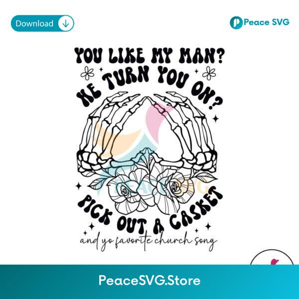 You Like My Man He Turn You On Svg Layered File