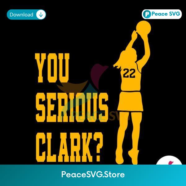 You Serious Clark Basketball Player Svg Digital Download