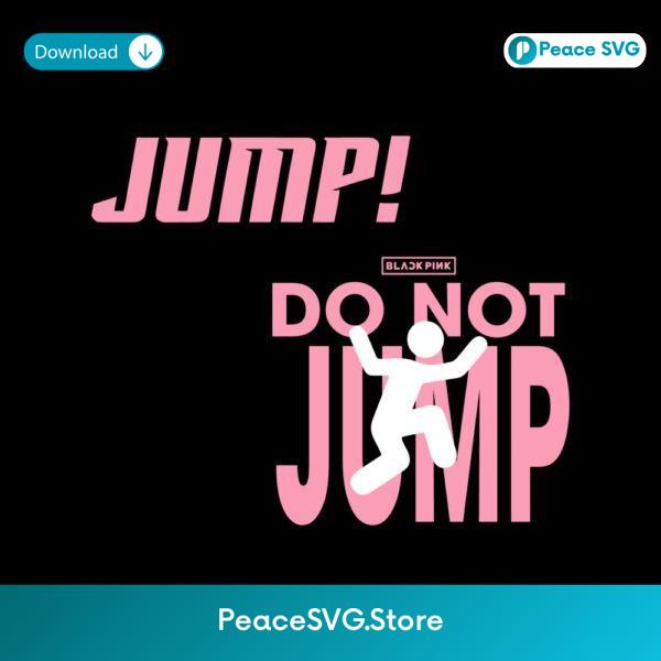Blackpink Jump Do Not Jump Kpop Graphic SVG