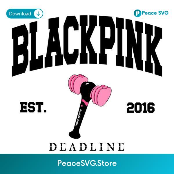 Blackpink Lightstick Deadline World Tour Est 2016 Bbyongbong Kpop SVG