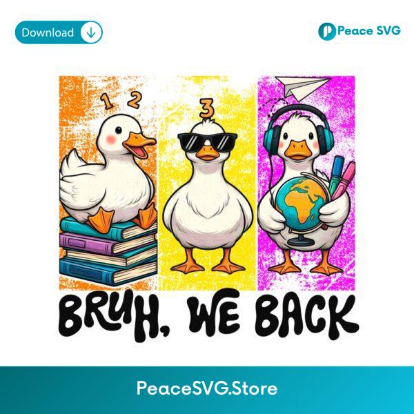Bruh We Back Funny Duck Meme Back To School Cartoon PNG