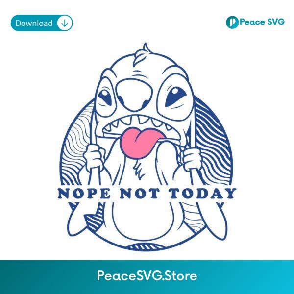 Stitch Nope Not Today Funny Lilo And Stitch SVG