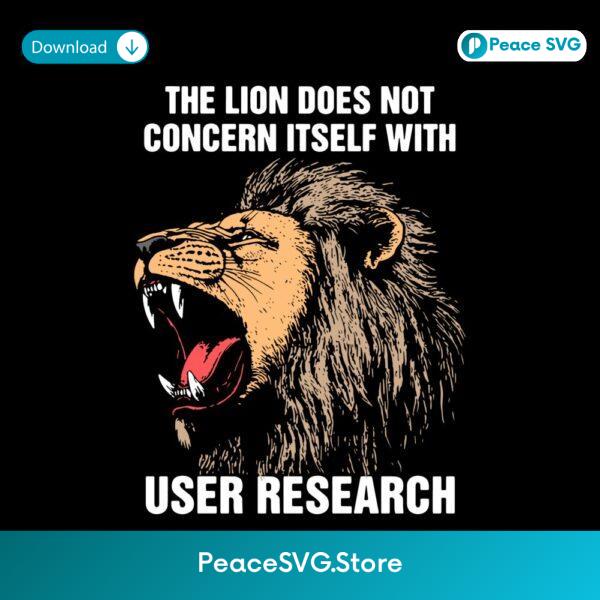 The Lion Does Not Concern Itself With User Research Funny Ux Designer Meme SVG